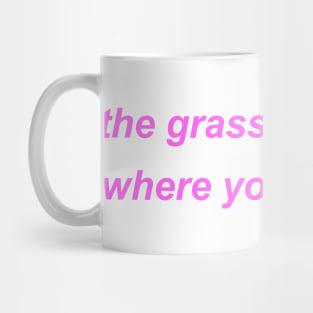 "the grass is greener where you water it" ♡ Y2K slogan Mug